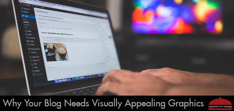 Why Your Blog Needs Visually Appealing Graphics